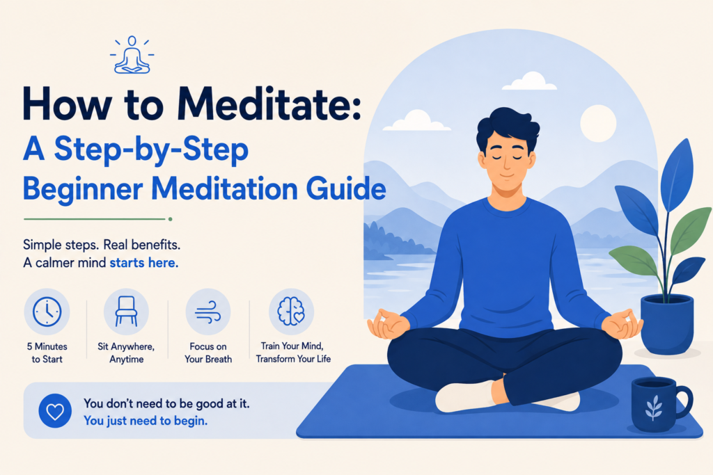 How to Meditate: A Step-by-Step Beginner Meditation Guide