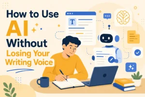 How to Use AI Without Losing Your Writing Voice